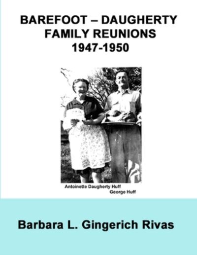 Cover for Barbara L Gingerich Rivas · Barefoot - Daugherty Family Reunions 1947-1950 (Paperback Book) (2020)