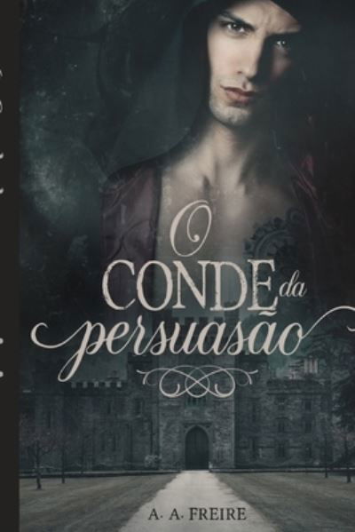 Cover for A a Freire · O Conde da Persuasao: Livro 1 - Mestres Da Persuasao (Paperback Book) (2020)