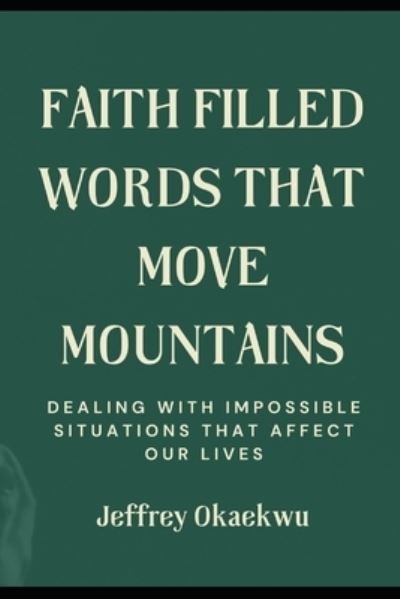 Cover for Jeffrey Okaekwu · Faith Filled Words That Move Mountains (Paperback Book) (2020)