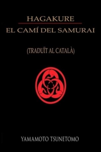 Cover for Yamamoto Tsunetomo · HAGAKURE EL CAMI DEL SAMURAI (traduit al catala) (Paperback Bog) (2021)