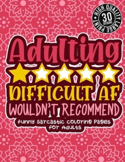 Cover for Snarky Adult Coloring Books · Adulting Dificult Af Wouldn'T Recommend (Paperback Book) (2021)