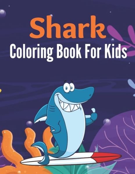 Shark Coloring Book For Kids - Baxter Snee - Kirjat - Independently Published - 9798705935413 - sunnuntai 7. helmikuuta 2021