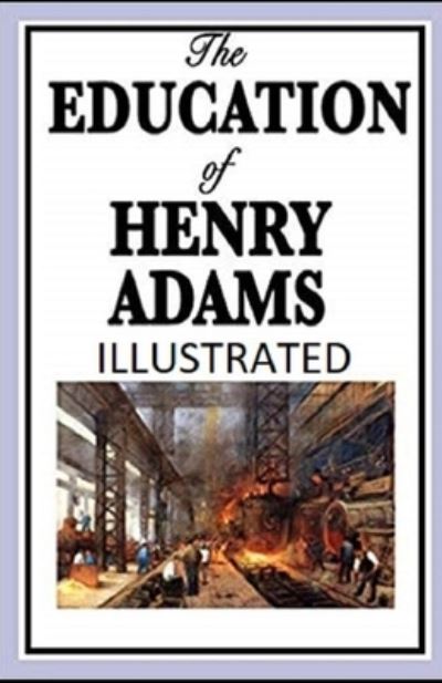 Cover for Henry Adams · Education of Henry Adams Illustrated (N/A) (2021)