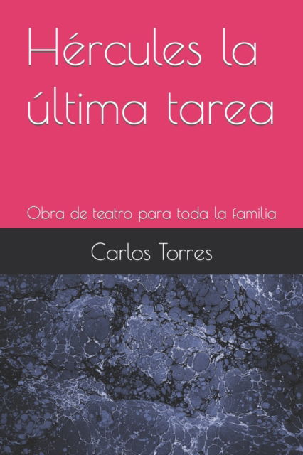 Cover for Carlos Torres · Hercules la ultima tarea: Obra de teatro para toda la familia - Obras de Teatro Para Toda la Familia (Paperback Book) (2022)