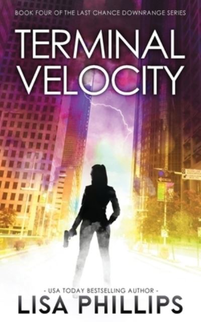 Terminal Velocity - Last Chance Downrange - Lisa Phillips - Kirjat - Two Dogs Publishing, LLC. - 9798885521413 - torstai 30. kesäkuuta 2022