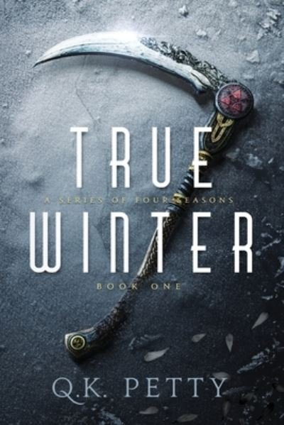 True Winter - A Four Seasons Book 1 - Q K Petty - Kirjat - Quentin Petty - 9798987124413 - tiistai 22. marraskuuta 2022
