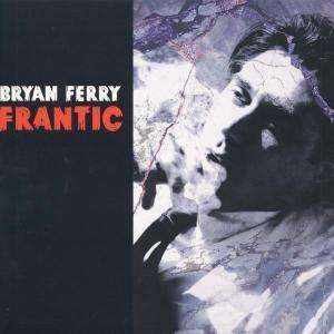 Frantic - Bryan Ferry - Musique - VIRGIN - 0724381198414 - 15 avril 2002