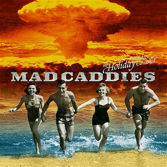 The Holiday Has Been Cancelled - Mad Caddies - Música - FAT WRECK CHORDS - 0751097060414 - 12 de agosto de 2022