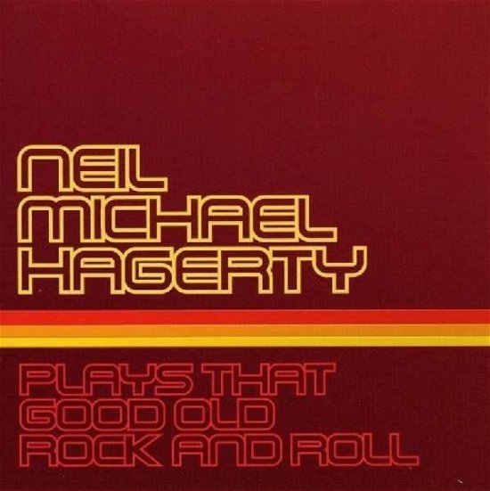 Cover for Neil Michael Hagerty · Plays That Good Old Rock And Roll (LP) (2016)