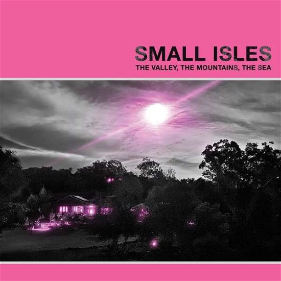 Small Isles · The Valley. The Mountains. The Sea (LP) (2021)