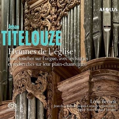 Titelouze: Hymnes De L'eglise Pour Toucher Sur L'orgue - Leon Berben - Musiikki - AEOLUS - 4026798113414 - perjantai 6. tammikuuta 2023