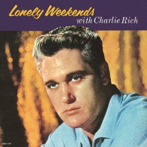 Cover for Charlie Rich · Lonely Weekends (CD) [Japan Import edition] (2022)