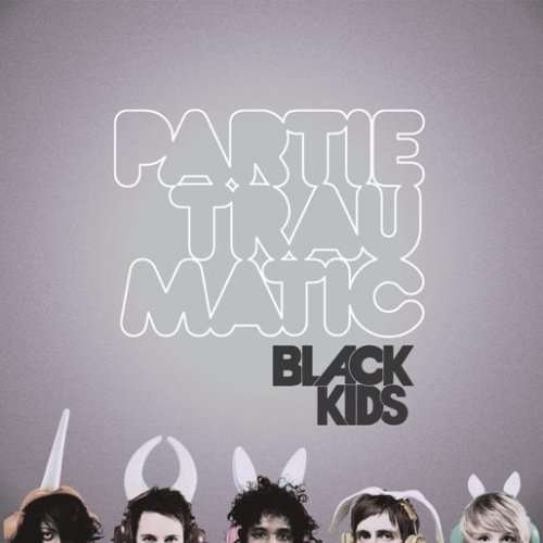 Cover for Black Kids · Partie Traumatic (CD) (2008)