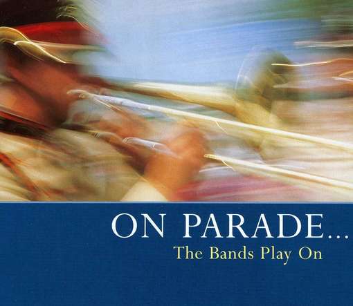 Cover for On Parade: Bands Play on / Various · On Parade The Bands Play On (CD) (2000)