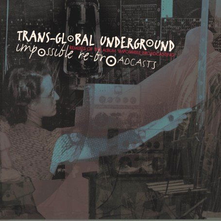 Cover for Transglobal Underground · Impossible Re-broadcasts (CD) (2007)