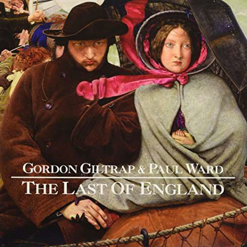 The Last Of England - Giltrap, Gordon -& Paul Ward- - Musikk - PSYCHOTRON - 5051078955414 - 9. juni 2017