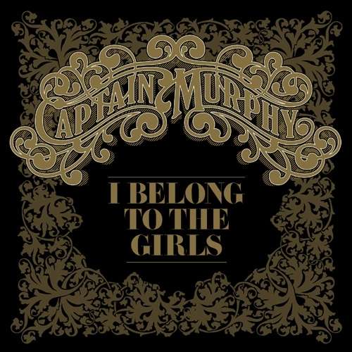 Cover for Captain Murphy · I Belong To The Girls (SCD) (2006)