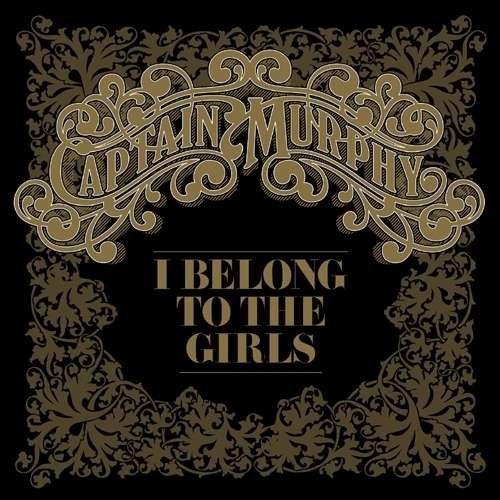 Cover for Captain Murphy · I Belong To The Girls (SCD) (2006)