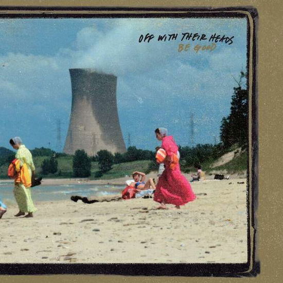 Be Good - Off with Their Heads - Music - Epitaph - 8714092770414 - August 16, 2019