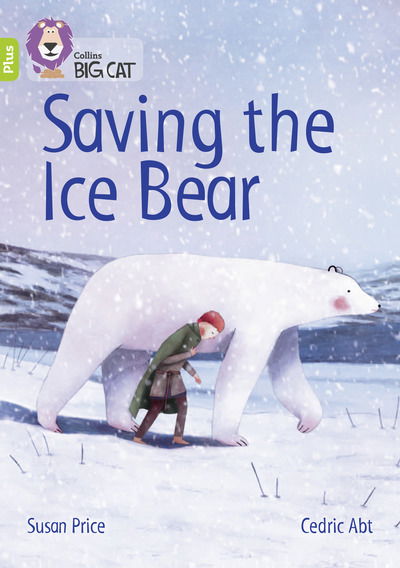 Saving the Ice Bear: Band 11+/Lime Plus - Collins Big Cat - Susan Price - Livros - HarperCollins Publishers - 9780008340414 - 20 de setembro de 2019