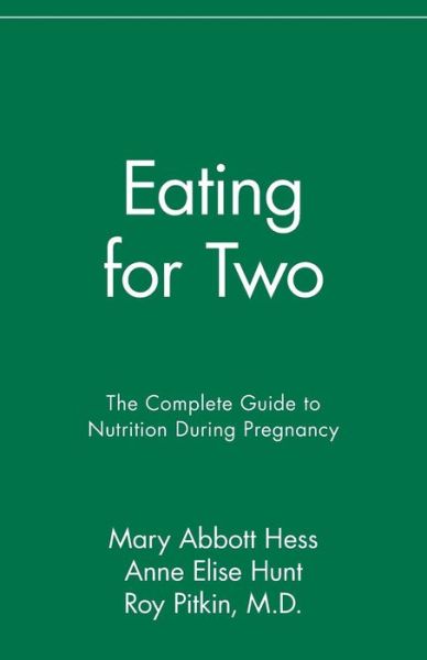 Eating for Two: the Complete Guide to Nutrition During Pregnancy - Anne Elise Hunt - Böcker - Wiley - 9780020654414 - 4 augusti 1992