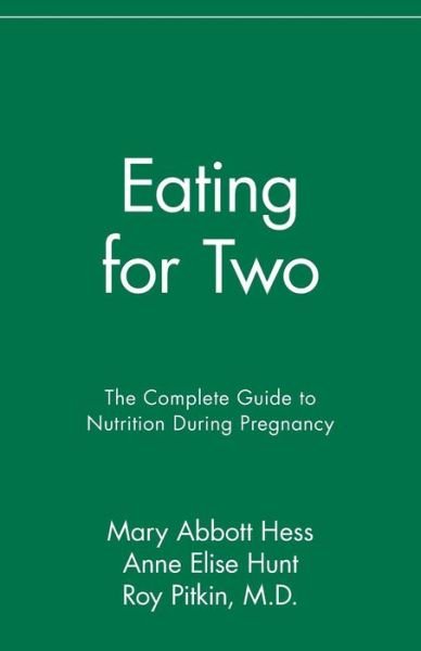 Eating for Two: the Complete Guide to Nutrition During Pregnancy - Anne Elise Hunt - Livres - Wiley - 9780020654414 - 4 août 1992