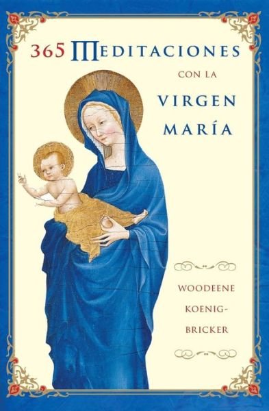 Cover for Woodeene Koenig-Bricker · 365 Meditaciones Con la Virgen Maria (Paperback Book) [Spanish edition] (2005)