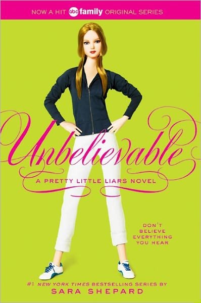 Cover for Sara Shepard · Pretty Little Liars #4: Unbelievable - Pretty Little Liars (Paperback Bog) [Reprint edition] (2008)