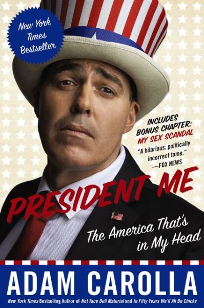 President Me: The America That's in My Head - Adam Carolla - Libros - HarperCollins Publishers Inc - 9780062320414 - 20 de enero de 2015