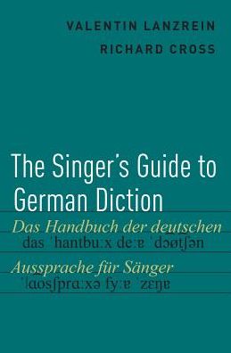 Cover for Lanzrein, Valentin (Associate Professor &amp; Coordinator of Graduate Voice Program, Associate Professor &amp; Coordinator of Graduate Voice Program, Soochow University School of Music) · The Singer's Guide to German Diction (Paperback Book) (2018)