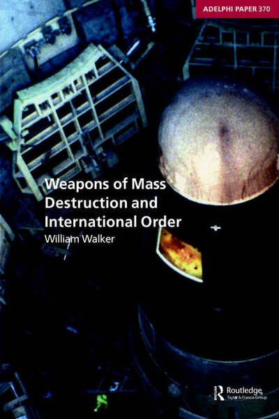 Cover for William Walker · Weapons of Mass Destruction and International Order - Adelphi series (Paperback Book) (2005)