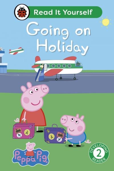Cover for Ladybird · Peppa Pig Going on Holiday: Read It Yourself - Level 2 Developing Reader - Read It Yourself (Innbunden bok) (2024)
