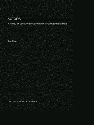 Cover for Gul Agha · Actors: A Model of Concurrent Computation in Distributed Systems - MIT Press (Paperback Book) [New edition] (1986)
