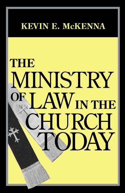 Cover for Kevin E. McKenna · The Ministry of Law in the Church Today (Hardcover Book) (1999)