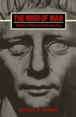 The Mind of Man: Models of Human Understanding - Anthony J. Sanford - Books - Yale University Press - 9780300105414 - August 11, 1987