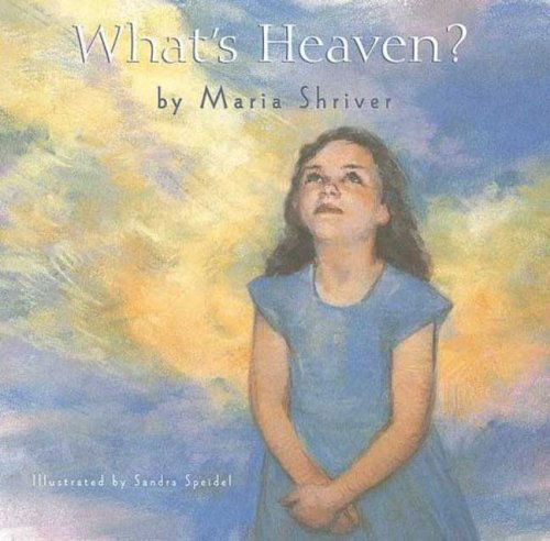 Cover for Maria Shriver · What's Heaven? (Hardcover Book) (2007)