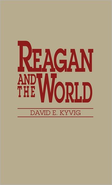 Cover for David E Kyvig · Reagan and the World (Hardcover Book) (1990)