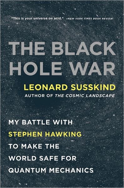 Cover for Leonard Susskind · The Black Hole War: My Battle with Stephen Hawking to Make the World Safe for Quantum Mechanics (Paperback Book) (2009)