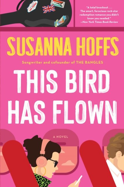 Cover for Susanna Hoffs · This Bird Has Flown : A Novel (Paperback Bog) (2024)