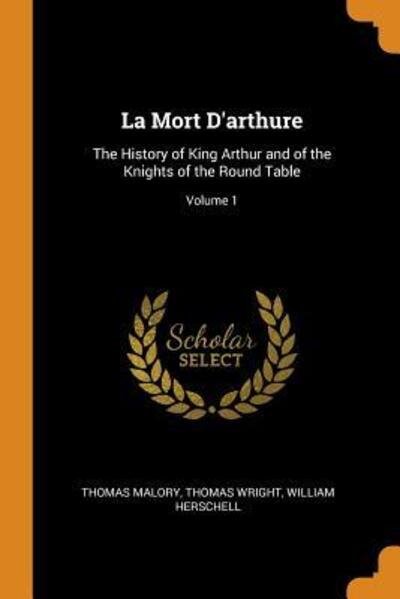 Cover for Thomas Malory · La Mort D'arthure The History of King Arthur and of the Knights of the Round Table; Volume 1 (Paperback Book) (2018)