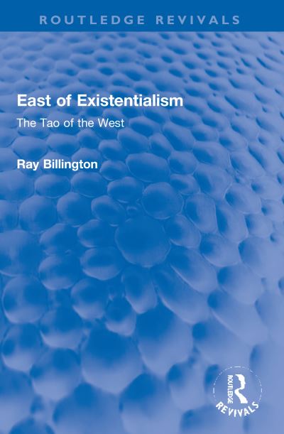 Cover for Ray Billington · East of Existentialism: The Tao of the West - Routledge Revivals (Paperback Book) (2023)