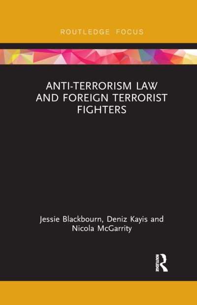 Cover for Blackbourn, Jessie (University of New South Wales, Australia) · Anti-Terrorism Law and Foreign Terrorist Fighters - Routledge Research in Terrorism and the Law (Paperback Book) (2019)