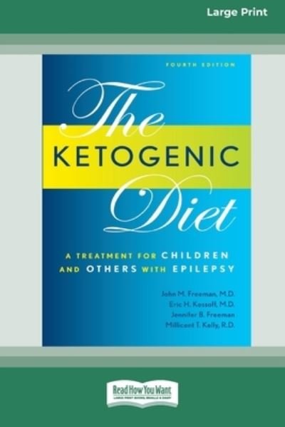 Cover for John M Freeman · Ketogenic Diet: A Treatment for Children and Others with Epilepsy, 4th Edition (16pt Large Print Edition) (Pocketbok) (2010)
