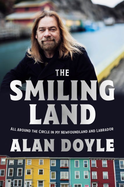 Cover for Alan Doyle · The Smiling Land: All Around the Circle in My Newfoundland and Labrador (Taschenbuch) (2025)
