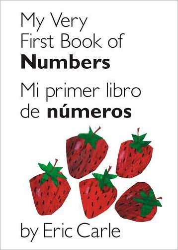 Cover for Eric Carle · My Very First Book of Numbers / Mi Primer Libro De Números: Bilingual Edition (World of Eric Carle (Philomel Books)) (Board book) [Spanish, Nov Brdbk edition] (2013)