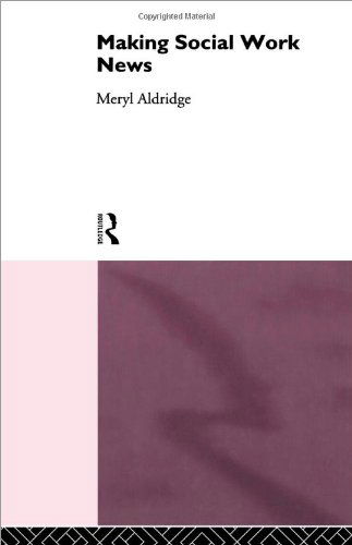 Making Social Work News - Meryl Aldridge - Livros - Taylor & Francis Ltd - 9780415074414 - 11 de agosto de 1994