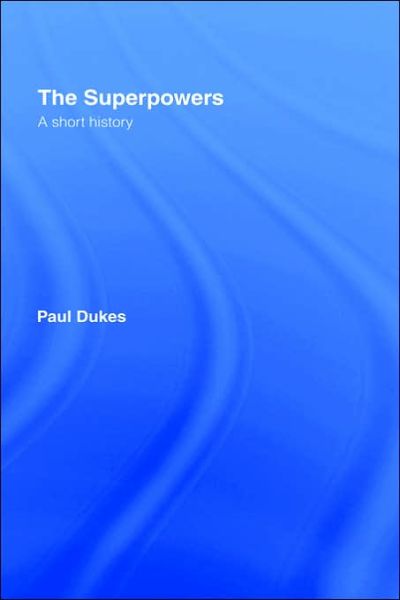 Cover for Paul Dukes · The Superpowers: A Short History (Hardcover Book) (2000)