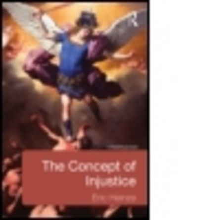 The Concept of Injustice - Eric Heinze - Books - Taylor & Francis Ltd - 9780415524414 - October 24, 2012