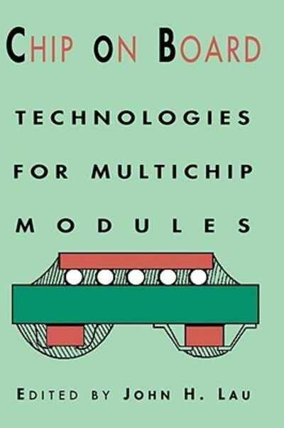 Cover for John H. Lau · Chip on Board: Technology for Multichip Modules (Hardcover Book) (1994)