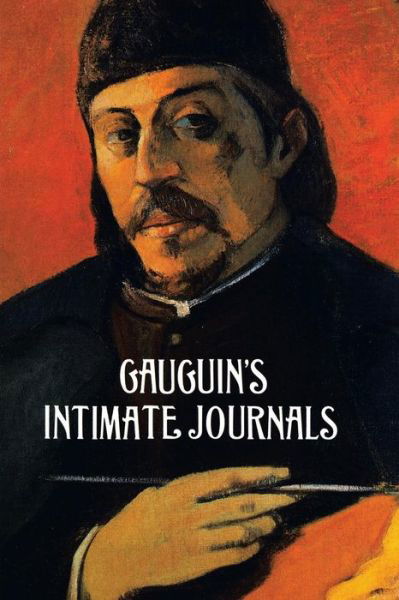 Cover for Paul Gauguin · Gauguin'S Intimate Journals - Dover Fine Art, History of Art (Paperback Book) (2011)